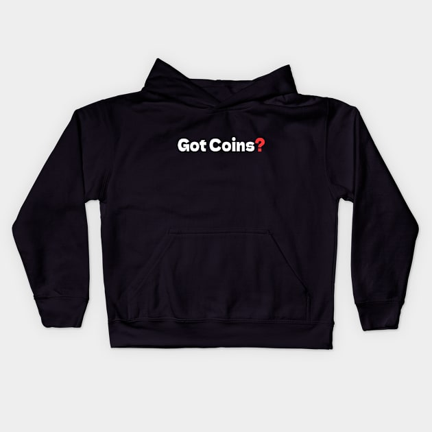 Got Coins? Kids Hoodie by bmron